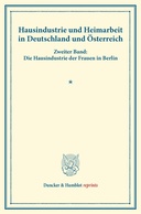 Hausindustrie und Heimarbeit in Deutschland und Österreich.