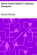 Historic Doubts Relative To Napoleon Buonaparte