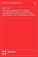The legal framework for refugee resettlement to the European Union with lessons from the American model The legal framework for refugee resettlement to the European Union with lessons from the American model