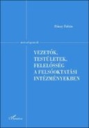 Vezetők, testületek, felelősség a felsőoktatási intézményekben, különös tekintettel az állami egyetemekre