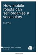 How mobile robots can self-organise a vocabulary