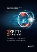 Case Kritis  - Fallstudien zur IT-Sicherheit in Kritischen Infrastrukturen