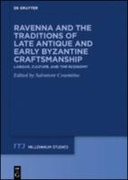 Ravenna and the Traditions of Late Antique and Early Byzantine Craftsmanship Ravenna and the Traditions of Late Antique and Early Byzantine Craftsmanship
