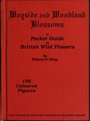 Wayside and Woodland Blossoms A Pocket Guide to British Wild-flowers for the Country Rambler