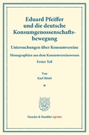 Eduard Pfeiffer und die deutsche Konsumgenossenschaftsbewegung.