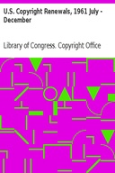 U.S. Copyright Renewals, 1961 July - December