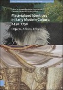 Materialized Identities in Early Modern Culture, 1450-1750