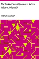 The Works of Samuel Johnson, in Sixteen Volumes. Volume IV