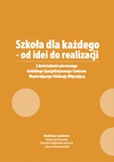 Szkoła dla każdego od idei do realizacji. Z doświadczeń pierwszego Łódzkiego Specjalistycznego Centrum Wspierającego Edukację Włączającą