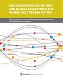 Understanding Motor Unit and Muscle Alterations for Neurologic Rehabilitation