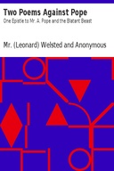 Two Poems Against Pope One Epistle to Mr. A. Pope and the Blatant Beast