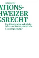 Das Kompensationsprinzip im Schweizer Raumplanungsrecht