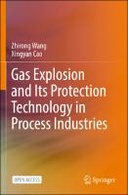 Gas Explosion and Its Protection Technology in Process Industries
