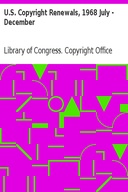 U.S. Copyright Renewals, 1968 July - December