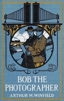 Bob, the photographer : $b Or, a hero in spite of himself