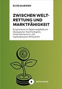 Zwischen Weltrettung und Marktfähigkeit