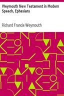 Weymouth New Testament in Modern Speech, Ephesians