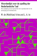 Woordenlijst voor de spelling der Nederlandsche Taal Met aanwijzing van de geslachten der naamwoorden en de vervoeging der werkwoorden