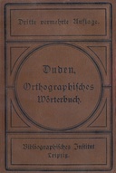 Vollständiges Orthographisches Wörterbuch der deutschen Sprache : $b mit etymologischen Angaben, kurzen Sacherklärungen und Verdeutschungen der Fremdwörter