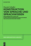 Konstruktion von Sprache und Sprachwissen. Eine empirische Studie zur Schriftsprachaneignung sprachstarker und sprachschwacher Kinder