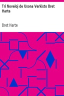 Tri Noveloj de Usona Verkisto Bret Harte