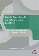 Wie das Menschenbild die Unterrichtspraxis beeinflusst