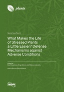 What Makes the Life of Stressed Plants a Little Easier? Defense Mechanisms against Adverse Conditions