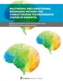 Multimodal and Longitudinal Bioimaging Methods for Characterizing the Progressive Course of Dementia