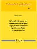 Individuelle Bedingungs- und Risikofaktoren für erfolgreiche Lernprozesse mit kooperativen Experimemtieraufgaben im Chemieunterrricht