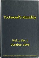 Trotwood's Monthly, Vol. I, No. 1, October 1905