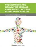 Understanding and Modulating Bone and Cartilage Cell Fate for Regenerative Medicine