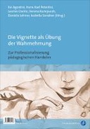 Die Vignette als Übung der Wahrnehmung / Nuove prospettive di professionalizzazione dell’agire pedagogico