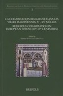 La cohabitation religieuse dans les villes Européennes, Xe - XVe siècles : Religious cohabitation in European towns (10th-15th centuries)