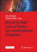 „Beyond the Wall”: Game of Thrones aus interdisziplinärer Perspektive