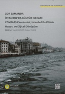Zor Zamanda İstanbul’da Kültür Hayatı: Covid-19 Pandemisi, İstanbul’da Kültür Hayatı ve Dijital Dönüşüm