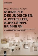 Konzepte des Jüdischen: Ausstellen, Aufklären, Erinnern Konzepte des Jüdischen: Ausstellen, Aufklären, Erinnern
