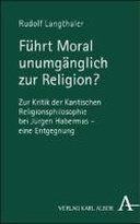Führt Moral unumgänglich zur Religion?: Zur Kritik der Kantischen Religionsphilosophie bei Jürgen Habermas – eine Entgegnung