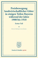 Preisbewegung landwirtschaftlicher Güter in einigen Teilen Bayerns während der Jahre 1900 bis 1910.