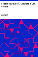 Voltaire's Romances, Complete in One Volume