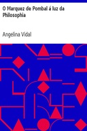 O Marquez de Pombal á luz da Philosophia