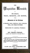 The Inquisition revealed : $b in its origin, policy, cruelties, and history