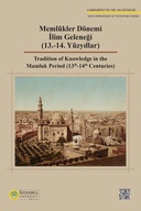 Memlükler Dönemi İlim Geleneği (13.-14. Yüzyıllar) / Tradition of Knowledge in the Mamluk Period (13th-14th Centuries)