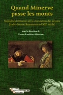 Quand Minerve passe les monts. Modalités littéraires de la circulation des savoirs (Italie-France, Renaissance-XVIIe siècle)