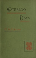 Waterloo Days: The narrative of an Englishwoman resident at Brussels in June 1815