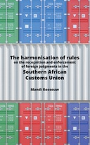 The Harmonisation of Rules on the Recognition and Enforcement of Foreign Judgments in the Southern African Customs Union