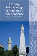 Literary Reimaginings of Argentina’s Independence