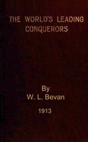 The world's leading conquerors : $b Alexander the Great, Cæsar, Charles the Great, the Ottoman sultans, the Spanish conquistadors, Napoleon