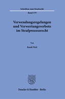 Verwendungsregelungen und Verwertungsverbote im Strafprozessrecht