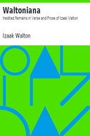 Waltoniana Inedited Remains in Verse and Prose of Izaak Walton