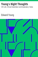 Young's Night Thoughts With Life, Critical Dissertation and Explanatory Notes